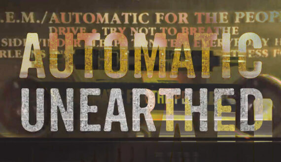 R.E.M. Automatic Unearthed