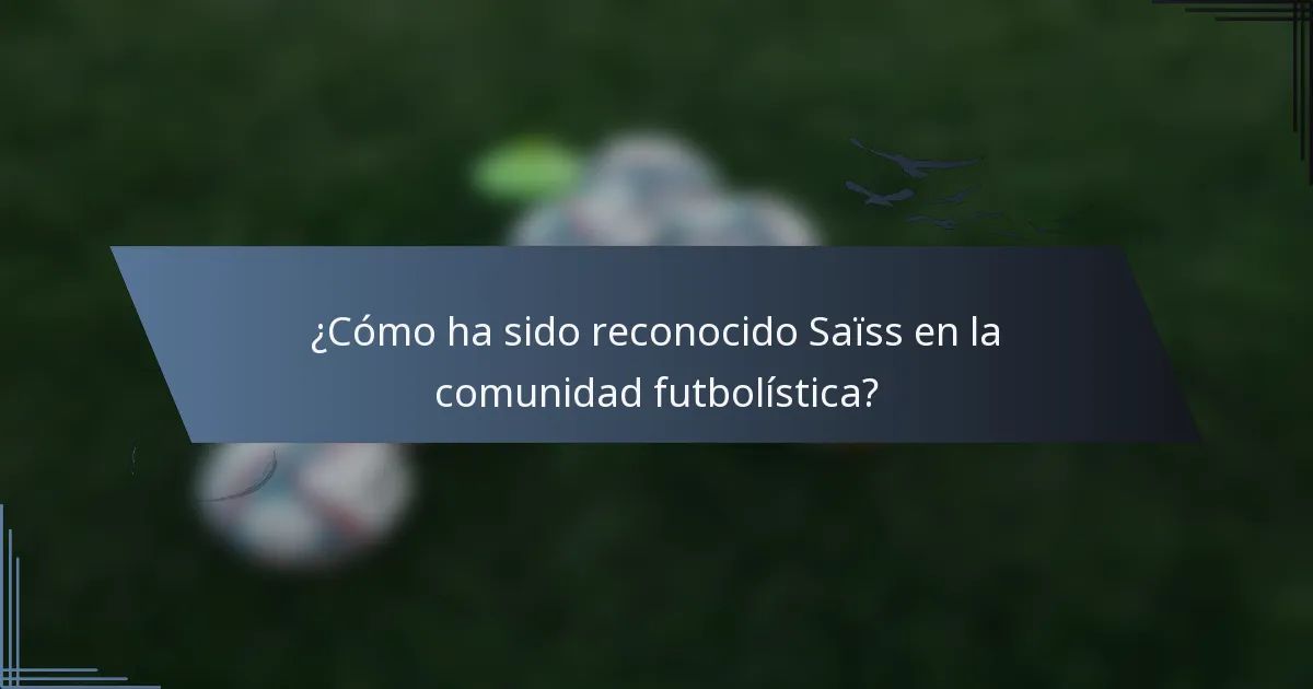 ¿Cómo ha sido reconocido Saïss en la comunidad futbolística?